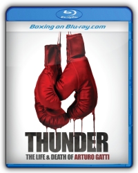 Thunder: The Life and Death of Arturo Gatti